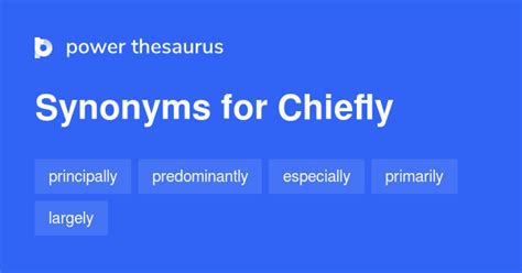 synonym for chiefly|synonym for primarily.